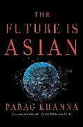 Kartonierter Einband The Future Is Asian von Khanna Parag