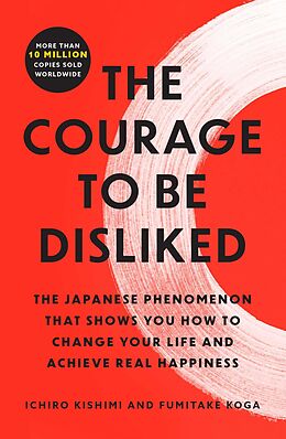 eBook (epub) Courage to Be Disliked de Ichiro Kishimi, Fumitake Koga