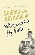 E-Book (epub) Science and Religion in Wittgenstein's Fly-Bottle von Tim Labron