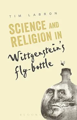 E-Book (epub) Science and Religion in Wittgenstein's Fly-Bottle von Tim Labron