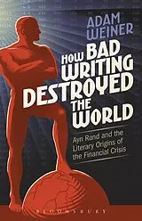 Kartonierter Einband How Bad Writing Destroyed the World von Adam Weiner