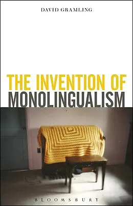 E-Book (epub) The Invention of Monolingualism von David Gramling