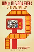 E-Book (epub) Film and Television Genres of the Late Soviet Era von Alexander Prokhorov, Elena Prokhorova