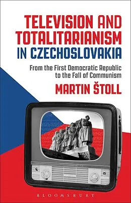 E-Book (pdf) Television and Totalitarianism in Czechoslovakia von Martin Stoll