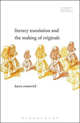 ePUB Literary Translation and the Making of Originals von Karen Emmerich
