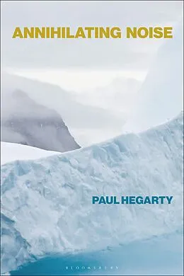 E-Book (epub) Annihilating Noise von Paul Hegarty