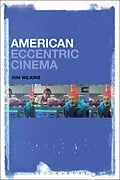 E-Book (epub) American Eccentric Cinema von Kim Wilkins