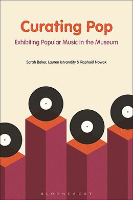 E-Book (pdf) Curating Pop von Sarah Baker, Lauren Istvandity, Raphaël Nowak