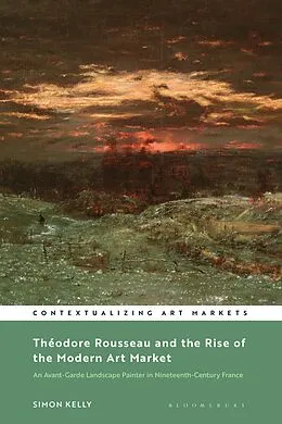 E-Book (epub) Théodore Rousseau and the Rise of the Modern Art Market von Simon Kelly