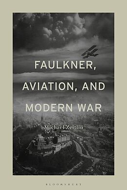 eBook (pdf) Faulkner, Aviation, and Modern War de Michael Zeitlin