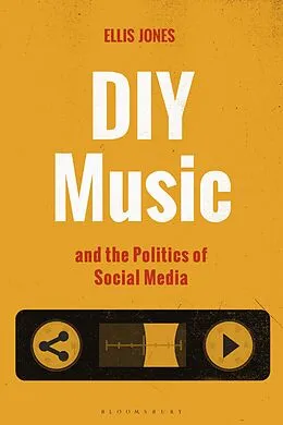 E-Book (pdf) DIY Music and the Politics of Social Media von Ellis Jones