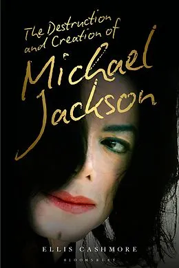 E-Book (pdf) The Destruction and Creation of Michael Jackson von Ellis Cashmore