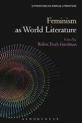 Kartonierter Einband Feminism as World Literature von Robin Truth Goodman