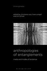 Couverture cartonnée Anthropologies of Entanglements de Christiane; Engell, Lorenz; Othold, Tim Voss