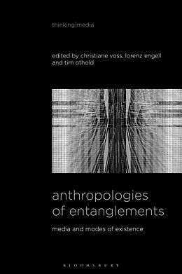 Couverture cartonnée Anthropologies of Entanglements de Christiane; Engell, Lorenz; Othold, Tim Voss