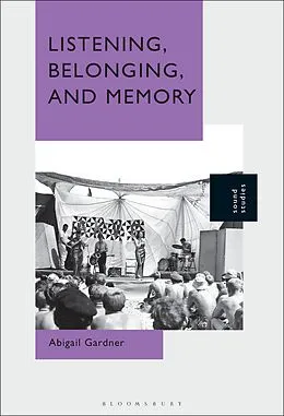 E-Book (pdf) Listening, Belonging, and Memory von Abigail Gardner