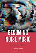 ePUB Becoming Noise Music von Stephen Graham