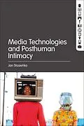 E-Book (pdf) Media Technologies and Posthuman Intimacy von Jan Stasienko