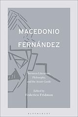 eBook (epub) Macedonio Fernández: Between Literature, Philosophy, and the Avant-Garde de 