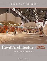 Kartonierter Einband Revit Architecture 2022 for Designers von Douglas R. Seidler
