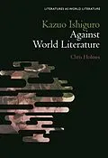 E-Book (pdf) Kazuo Ishiguro Against World Literature von Chris Holmes