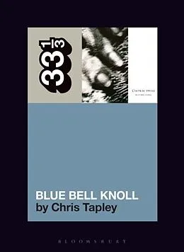 E-Book (epub) Cocteau Twins' Blue Bell Knoll von Chris Tapley