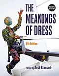 E-Book (pdf) Meanings of Dress von Miller-Spillman Kimberly A. Miller-Spillman, Reilly Andrew Reilly, F. Jose Blanco F.