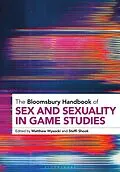 E-Book (epub) Bloomsbury Handbook of Sex and Sexuality in Game Studies von Unknown