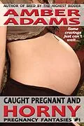 E-Book (epub) Caught Pregnant And Horny (Pregnancy Fantasies) von Amber Adams