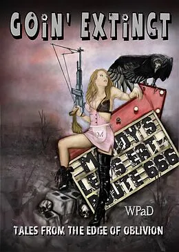 E-Book (epub) Goin' Extinct: Tales From the Edge of Oblivion von Wp Ad, Jade M. Phillips, Mike Cooley