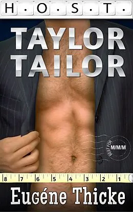 E-Book (epub) Taylor Tailor (HOST, #3) von Eugéne Thicke