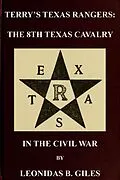 E-Book (epub) Terry's Texas Rangers: The 8th Texas Cavalry Regiment In The Civil War (Civil War Texas Rangers & Cavalry, #2) von Leonidas B. Giles