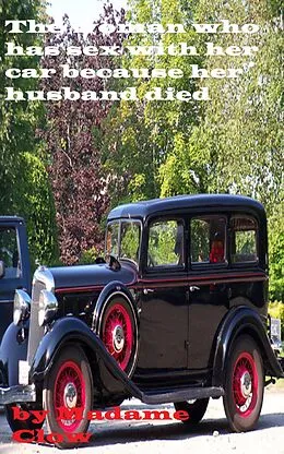 E-Book (epub) The woman who has sex with her car because her husband died von Madame Clow