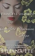 E-Book (epub) Princess Shanyin: The Complete Obsession Saga von Liliana Lee, Jeannie Lin