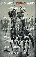 E-Book (epub) U. S. Army Indian Wars: Campaigns of Generals Custer, Miles, & Crook, with the Sioux & Cheyenne, Chief Joseph & the Nez Perce; Captain Jack & The Modoc, Invaders & Indian Wars in Texas & The South von Cyrus T. Brady