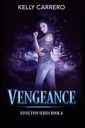 E-Book (epub) Vengeance (Evolution Series, #4) von Kelly Carrero