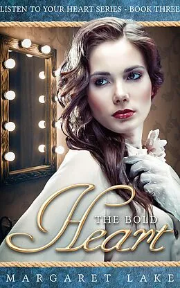 E-Book (epub) The Bold Heart (Listen to Your Heart, #3) von Margaret Lake