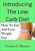 E-Book (epub) Low Carb Diet: Effective Weight Loss Strategy Including Low Carb Recipes ! von Victoria C Masters