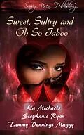 E-Book (epub) Sweet, Sultry, and Oh So Taboo von Tammy Dennings Maggy, Lia Michaels, Stephanie Ryan