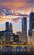 E-Book (epub) Just Her Type (Lovers and Other Strangers, #10) von L. C. Giroux