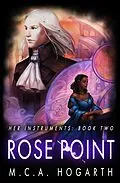 E-Book (epub) Rose Point (Her Instruments Book 2) von M. C. A. Hogarth
