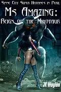 E-Book (epub) Ms Amazing: Reign of the Minotaur (Synne City Super Heroines in Peril Series, #12) von Jk Waylon