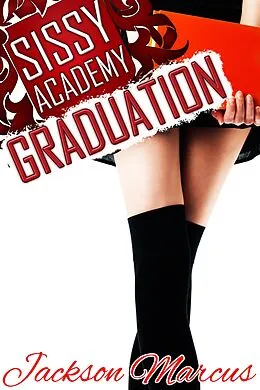 E-Book (epub) Sissy Academy Graduation von Jackson Marcus
