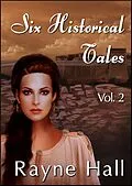 E-Book (epub) Six Historical Tales Vol. 2 von Rayne Hall