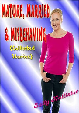 eBook (epub) Mature, Married & Misbehaving (Collected Stories) de Sally Hollister