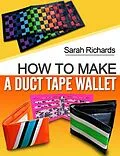 E-Book (epub) How To Make A Duct Tape Wallet (Duct Tape Projects, #1) von Sarah Richards