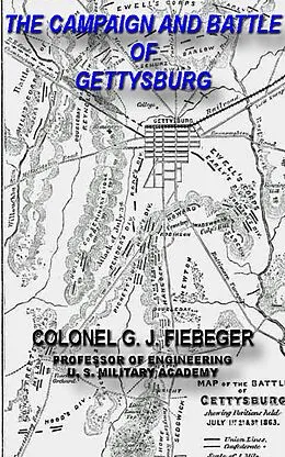 E-Book (epub) The Campaign And Battle Of Gettysburg. From the Official Records Of The Union And Confederate Armies von G. J. Fiebeger