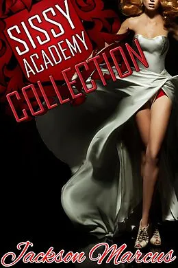 E-Book (epub) Sissy Academy Collection von Jackson Marcus