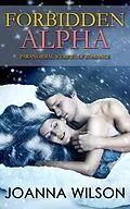 E-Book (epub) Forbidden Alpha (Paranormal Werewolf Romance) von Joanna Wilson