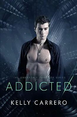 E-Book (epub) Addicted (Unearthly Paradox, #2) von Kelly Carrero